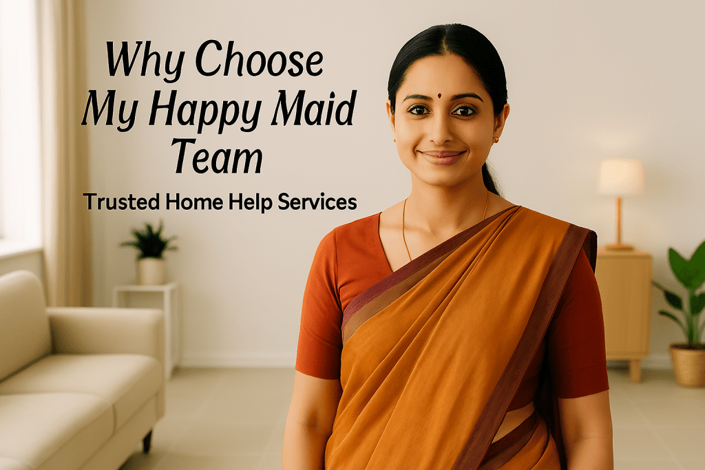 Why Choose My Happy Maid Team – Trusted Home Help Services